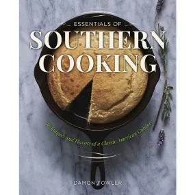 Essentials of Southern Cooking: Techniques and Flavors of a Classic American Cuisine