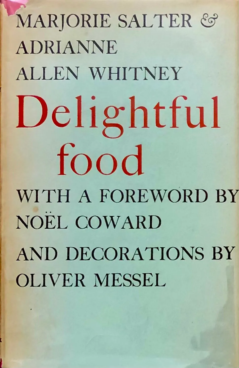 (Food Writing) Marjorie Salter & Adrianne Allen Whitney. Delightful Food. Foreword by Noel Coward.